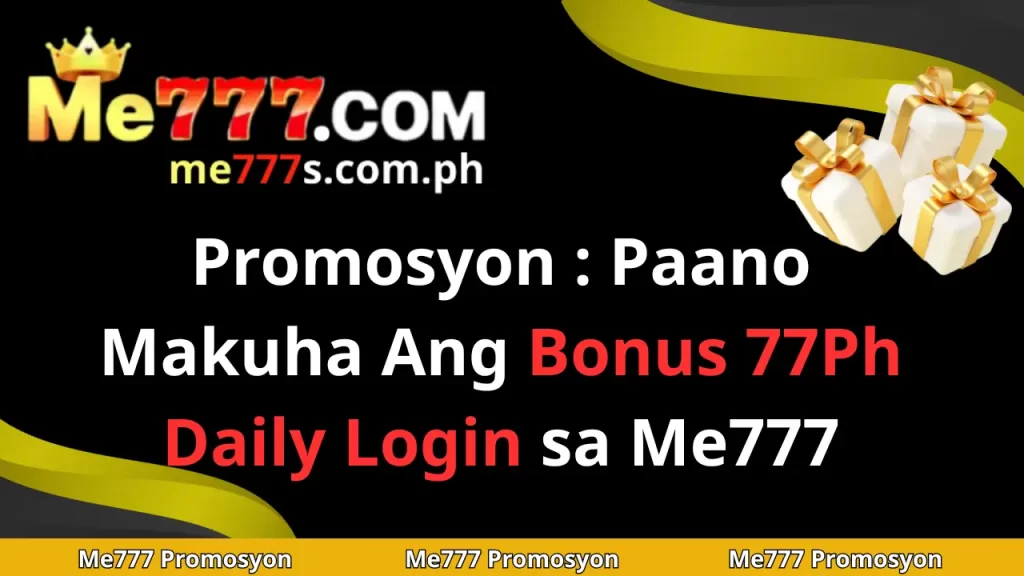 Promosyon : Paano Makuha Ang Bonus 77Ph Daily Login sa Me777 4 Bonus Daily Login me777
