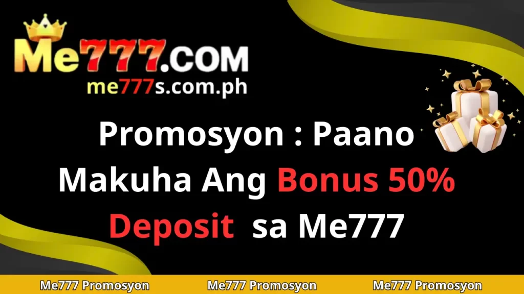 Promosyon : Paano Makuha Ang Bonus 50% Deposit sa Me777 1 Paano Makuha Ang Bonus Deposit me777