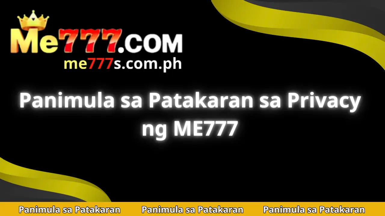Panimula sa Patakaran sa Privacy ng ME777 1 Panimula sa Patakaran me777