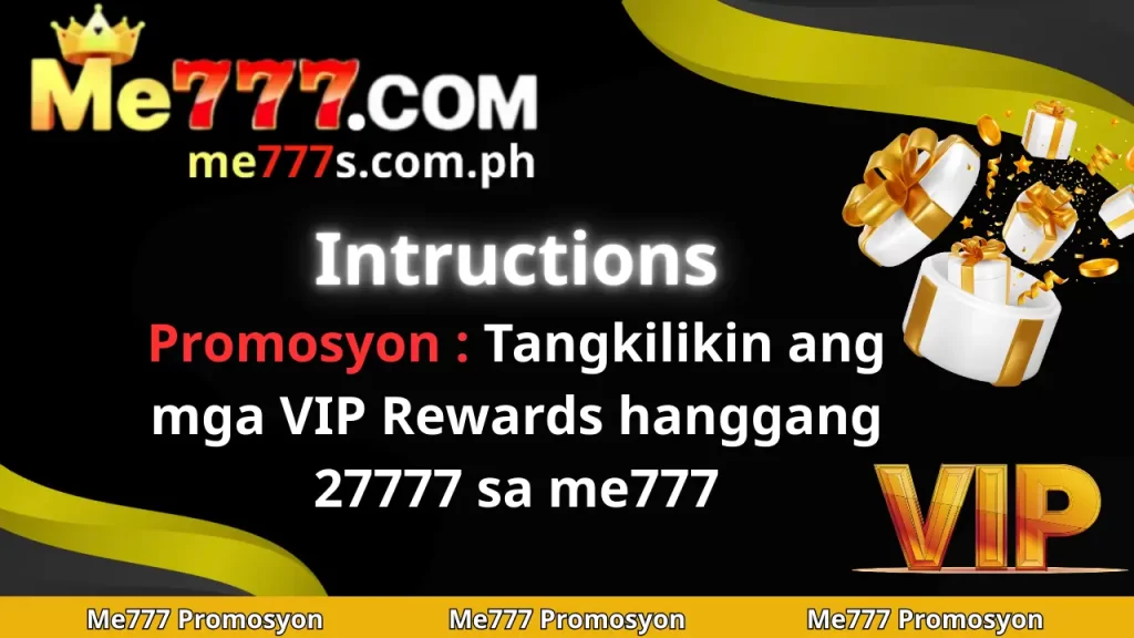 Promosyon : Paano Kumuha ng VIP Rewards sa ME777 hanggang 27777 1 bonus vip me777